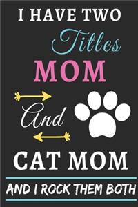 I Have Two Titles Mom And Cat Mom And I Rock Them Both