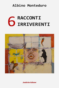 6 Racconti Irriverenti