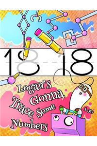 Logan's Gonna Trace Some Numbers 1-50: Personalized Book with Child's Name, Number Tracing Workbook, 50 Sheets of Practice Paper for Kids to Learn to Write the Numbers 1 through 50, 1 Rul