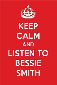Keep Calm and Listen to Bessie Smith: Bessie Smith Designer Notebook
