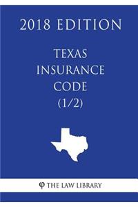 Texas Insurance Code (1/2) (2018 Edition)