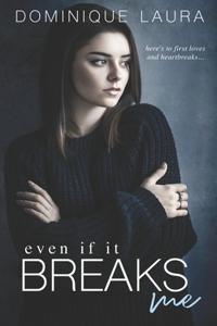 Even If It Breaks Me