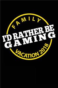 Family Vacation 2018 I'd Rather Be Gaming