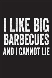 I Like Big Barbecues And I Cannot Lie