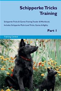 Schipperke Tricks Training Schipperke Tricks & Games Training Tracker & Workbook. Includes