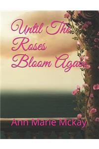 Until the Roses Bloom Again