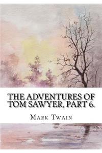 The Adventures of Tom Sawyer, Part 6.