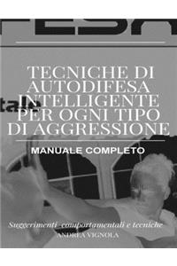 Tecniche di Autodifesa Intelligente per ogni tipo di aggressione Manuale Completo