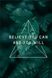 Believe You Can And You Will