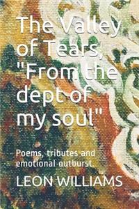 The Valley of Tears, from the Dept of My Soul