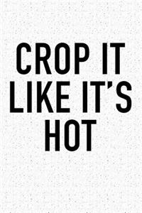 Crop It Like Its Hot