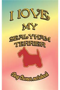 I Love My Sealyham Terrier - Dog Owner Notebook