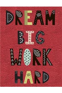 Dream Big Work Hard