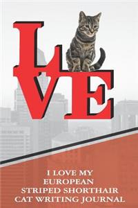 I Love My European Striped Shorthair Cat Writing Journal