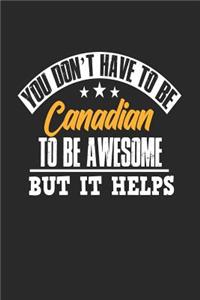 You Don't Have To Be Canadian To Be Awesome But It Helps