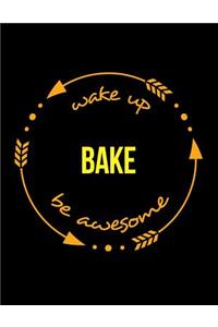 Wake Up Bake Be Awesome Gift Notebook for Baker, Wide Ruled Journal