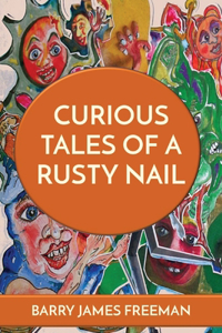 Curious Tales of a Rusty Nail