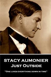 Stacy Aumonier - Just Outside