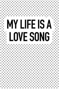 My Life Is a Love Song
