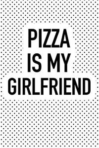 Pizza Is My Girlfriend
