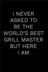 I Never Asked to Be the World's Best Grill Master But Here I Am
