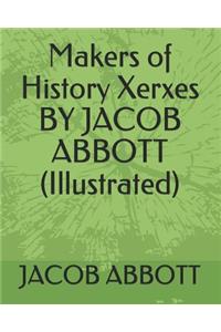 Makers of History Xerxes by Jacob Abbott (Illustrated)