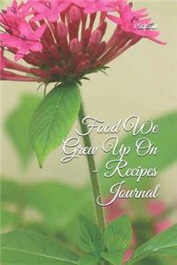 Food We Grew Up on - Recipe Journal