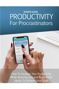 Productivity for Procrastinators