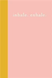 Inhale Exhale