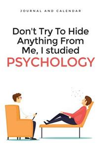 Don't Try to Hide Anything from Me, I Studied Psychology