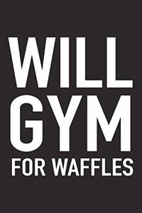 Will Gym for Waffles