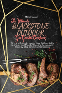 The Ultimate Blackstone Outdoor Gas Griddle Cookbook
