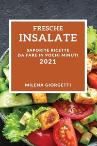 Fresche Insalate 2021 (Fresh Salad Recipes 2021 Italian Edition)