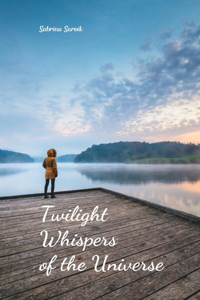 Twilight Whispers of the Universe