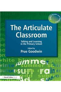 The Articulate Classroom - Talking and Learning in the Primary School