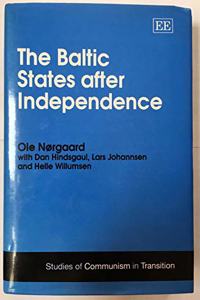 The Baltic States After Independence (Studies Of Communism In Transition)