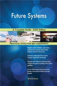 Future Systems A Complete Guide - 2020 Edition