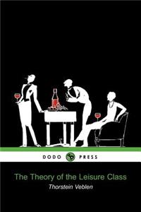 Theory of the Leisure Class (Dodo Press)