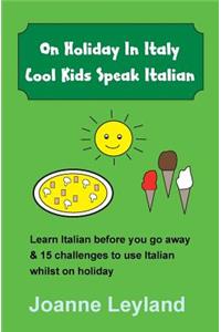 On Holiday in Italy Cool Kids Speak Italian