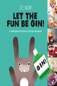 Let the Fun Be Gin!