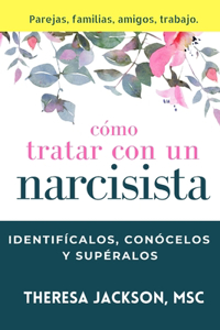 Cómo Tratar con un Narcisista