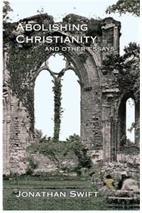 Abolishing Christianity and Other Essays