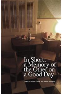 In Short, a Memory of the Other on a Good Day