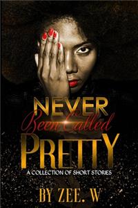 Never Been Called Pretty