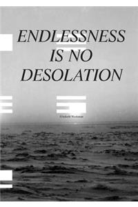 Endlessness is No Desolation