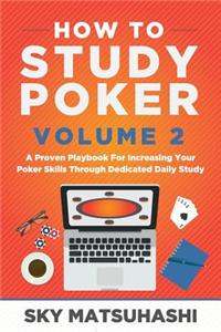 How to Study Poker Volume 2