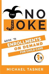 No Joke Guide to Enrollments On Demand For Child Care Centers
