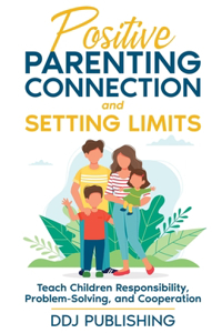 Positive Parenting Connection and Setting Limits