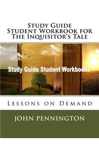 Study Guide Student Workbook for The Inquisitor's Tale