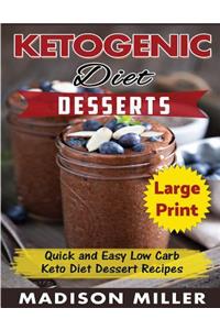 Ketogenic Diet Desserts ***Large Print Edition***